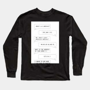 What's ur address? Long Sleeve T-Shirt